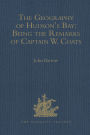 The Geography of Hudson's Bay: Being the Remarks of Captain W. Coats, in Many Voyages to That Locality, Between the Years 1727 and 1751. - Edited Title: Being the Remarks of Captain W. Coats, in Many Voyages to That Locality, Between the Years 1727 and 17