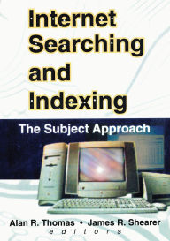 Title: Internet Searching and Indexing: The Subject Approach, Author: Alan R Thomas