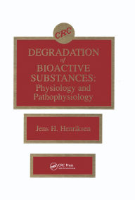 Title: Degradation of Bioactive Substances: Physiology and Pathophysiology, Author: Jens H. Henriksen