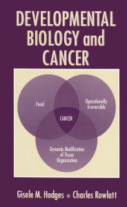 Title: Developmental Biology and Cancer, Author: Gisele M. Hodges