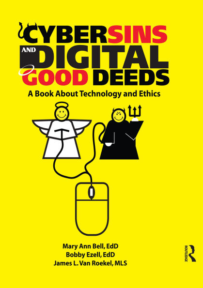 Cybersins and Digital Good Deeds: A Book About Technology and Ethics