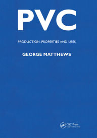 Title: PVC: Production, Properties and Uses, Author: G. Mathews