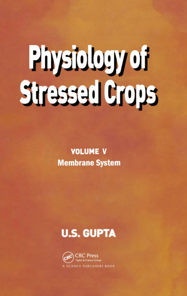 Physiology of Stressed Crops, Vol. 5: Membrane System