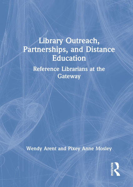 Library Outreach, Partnerships, and Distance Education: Reference Librarians at the Gateway