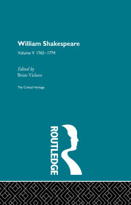 Title: William Shakespeare: The Critical Heritage Volume 5 1765-1774, Author: Brian Vickers