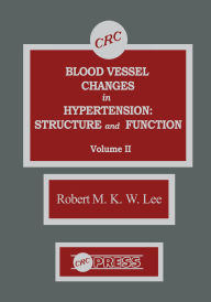 Title: Blood Vessel Changes in Hypertension Structure and Function, Volume II, Author: R.M.K.W. Lee