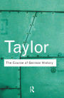 The Course of German History: A Survey of the Development of German History since 1815