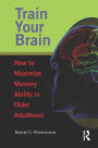 Train Your Brain: How to Maximize Memory Ability in Older Adulthood