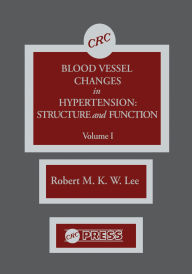 Title: Blood Vessel Changes in Hypertension Structure and Function, Volume I, Author: R.M.K.W. Lee