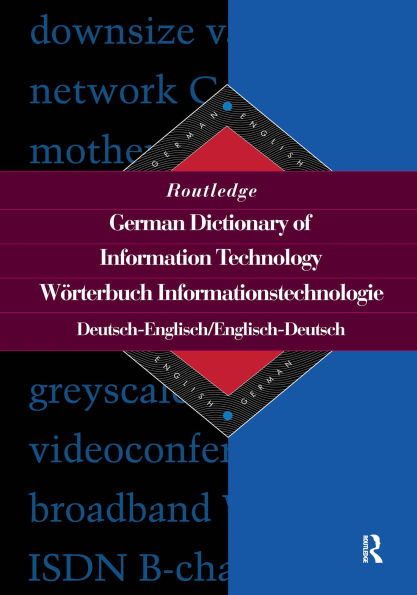 Routledge German Dictionary of Information Technology Worterbuch Informationstechnologie: German-English/English-German