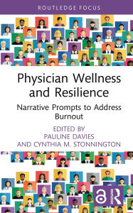 Title: Physician Wellness and Resilience: Narrative Prompts to Address Burnout, Author: Pauline Davies