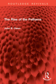 Title: The Rise of the Pelhams, Author: John B. Owen