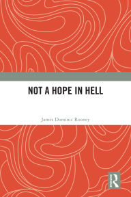 Title: Not a Hope in Hell, Author: James Dominic Rooney
