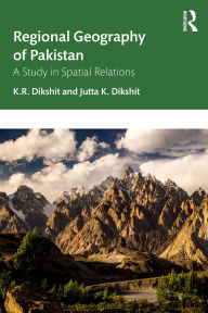 Title: Regional Geography of Pakistan: A Study in Spatial Relations, Author: K. R. Dikshit