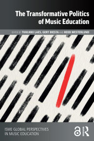Title: The Transformative Politics of Music Education, Author: Tuulikki Laes