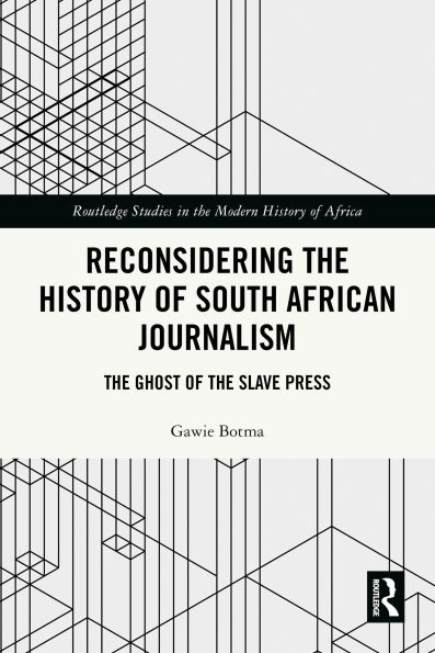 Reconsidering the History of South African Journalism: The Ghost of the Slave Press