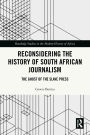 Reconsidering the History of South African Journalism: The Ghost of the Slave Press