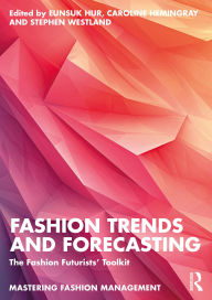 Title: Fashion Trends and Forecasting: The Fashion Futurists' Toolkit, Author: Eunsuk Hur