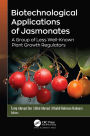 Biotechnological Applications of Jasmonates: A Group of Less Well-Known Plant Growth Regulators