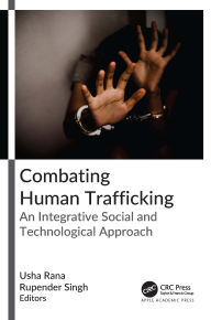 Title: Combating Human Trafficking: An Integrative Social and Technological Approach, Author: Usha Rana