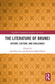 Title: The Literature of Brunei: History, Culture, and Challenges, Author: Ooi Keat Gin
