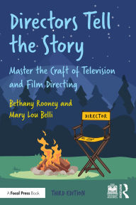 Title: Directors Tell the Story: Master the Craft of Television and Film Directing, Author: Bethany Rooney