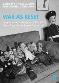Title: War as Reset: Insights from Contemporary Analytical Psychology on the Age of Hypocrisy, Author: Stefano Carpani