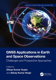 Title: GNSS Applications in Earth and Space Observations: Challenges and Prospective Approaches, Author: Dileep Kumar Gupta