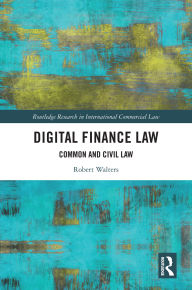 Title: Digital Finance Law: Common and Civil Law, Author: Robert Walters