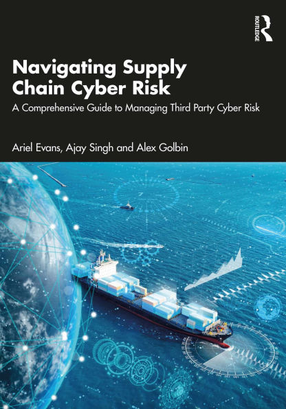 Navigating Supply Chain Cyber Risk: A Comprehensive Guide to Managing Third Party Cyber Risk