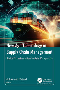 Title: New Age Technology in Supply Chain Management: Digital Transformation Tools in Perspective, Author: Mohammed Majeed