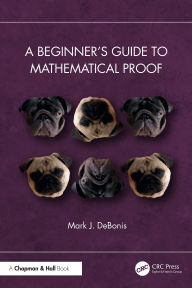 Title: A Beginner's Guide to Mathematical Proof, Author: Mark J. DeBonis