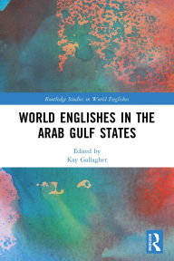 Title: World Englishes in the Arab Gulf States, Author: Kay Gallagher