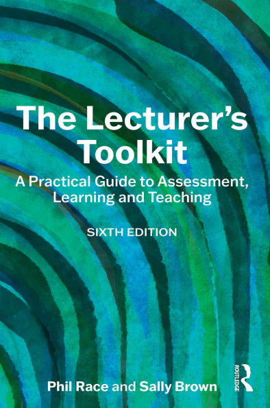 The Lecturer's Toolkit: A Practical Guide to Assessment, Learning and Teaching