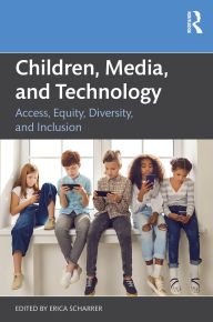 Title: Children, Media, and Technology: Access, Equity, Diversity, and Inclusion, Author: Erica Scharrer