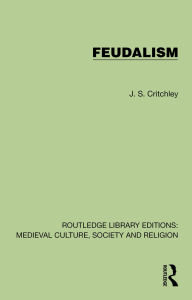 Title: Feudalism, Author: J. S. Critchley