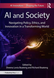 Title: AI and Society: Navigating Policy, Ethics, and Innovation in a Transforming World, Author: Sheena Lovia Boateng