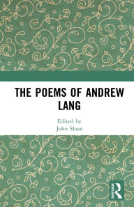 Title: The Poems of Andrew Lang, Author: John Sloan
