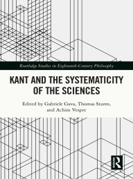 Title: Kant and the Systematicity of the Sciences, Author: Gabriele Gava