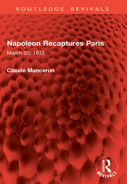Napoleon Recaptures Paris: March 20, 1815