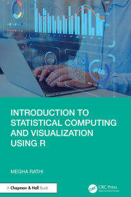 Title: Introduction to Statistical Computing and Visualization Using R, Author: Megha Rathi