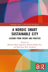 Title: A Nordic Smart Sustainable City: Lessons from Theory and Practice, Author: Barbara Maria Sageidet