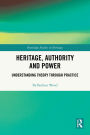 Heritage, Authority and Power: Understanding Theory Through Practice