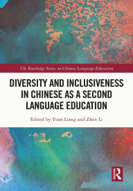 Title: Diversity and Inclusiveness in Chinese as a Second Language Education, Author: Yuan Liang