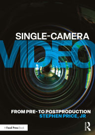 Title: Single-Camera Video: From Pre- to Postproduction, Author: Stephen Price