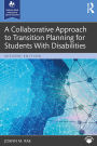 A Collaborative Approach to Transition Planning for Students With Disabilities