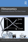 Filmonomics: Economists Discuss the Silver Screen