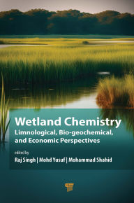 Title: Wetland Chemistry: Limnological, Bio-geochemical, and Economic Perspectives, Author: Mohammad Shahid