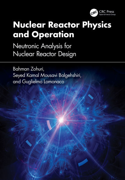Nuclear Reactor Physics and Operation: Neutronic Analysis for Nuclear Reactor Design