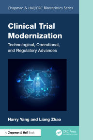 Title: Clinical Trial Modernization: Technological, Operational, and Regulatory Advances, Author: Harry Yang
